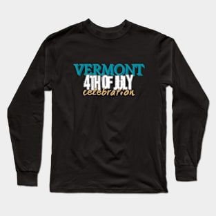 4th of july vermont Long Sleeve T-Shirt